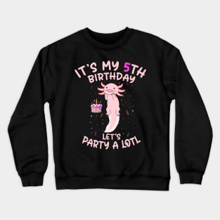 Axolotl Fish its My 5th Birthday I'm 5 Year Old lets party Crewneck Sweatshirt